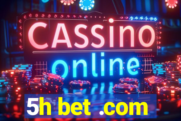 5h bet .com